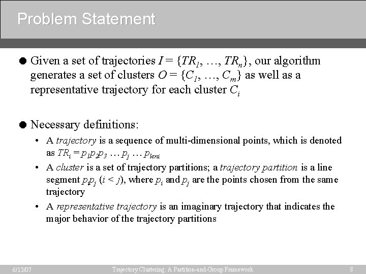 Problem Statement = Given a set of trajectories I = {TR 1, …, TRn},