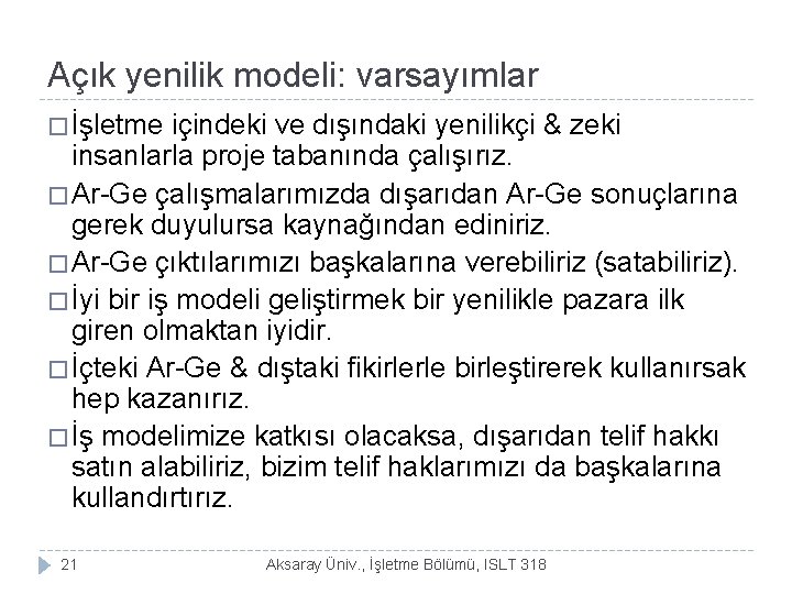 Açık yenilik modeli: varsayımlar � İşletme içindeki ve dışındaki yenilikçi & zeki insanlarla proje