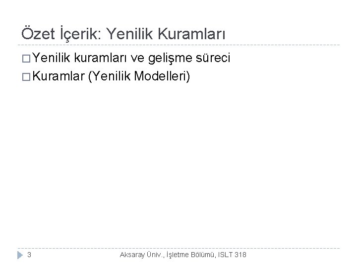 Özet İçerik: Yenilik Kuramları � Yenilik kuramları ve gelişme süreci � Kuramlar (Yenilik Modelleri)