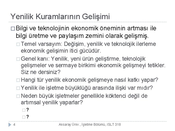 Yenilik Kuramlarının Gelişimi � Bilgi ve teknolojinin ekonomik öneminin artması ile bilgi üretme ve