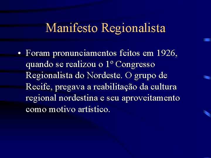 Manifesto Regionalista • Foram pronunciamentos feitos em 1926, quando se realizou o 1º Congresso
