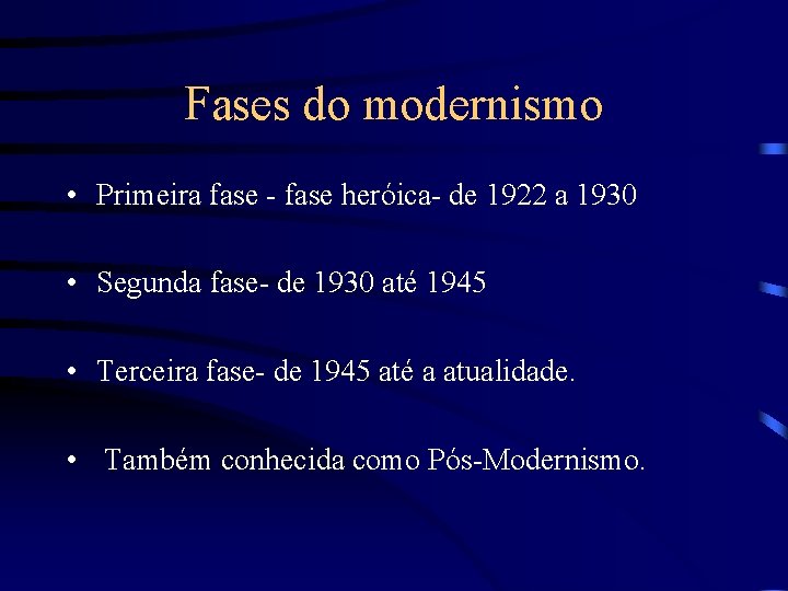 Fases do modernismo • Primeira fase - fase heróica- de 1922 a 1930 •