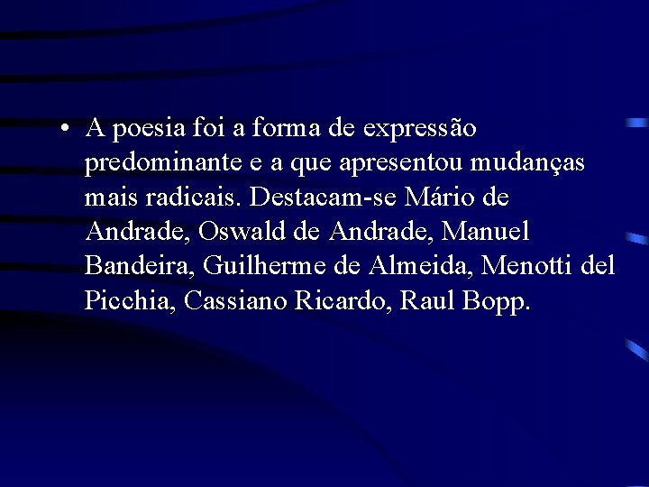  • A poesia foi a forma de expressão predominante e a que apresentou