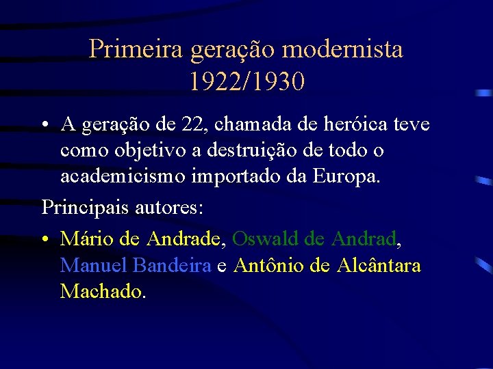 Primeira geração modernista 1922/1930 • A geração de 22, chamada de heróica teve como