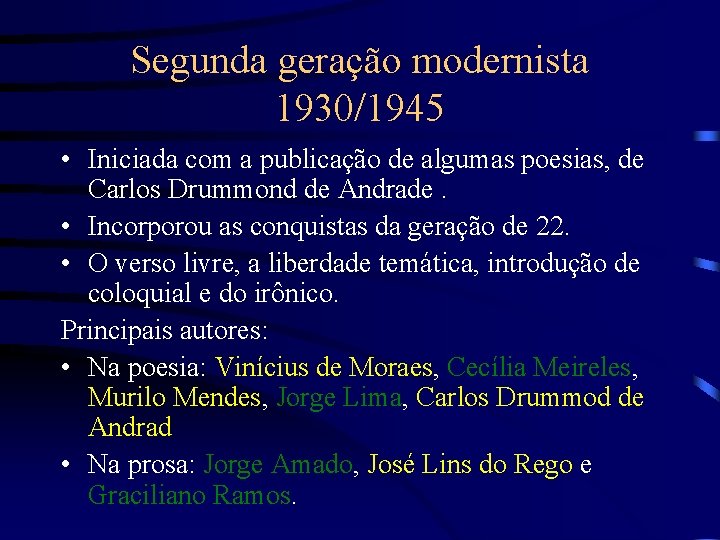 Segunda geração modernista 1930/1945 • Iniciada com a publicação de algumas poesias, de Carlos