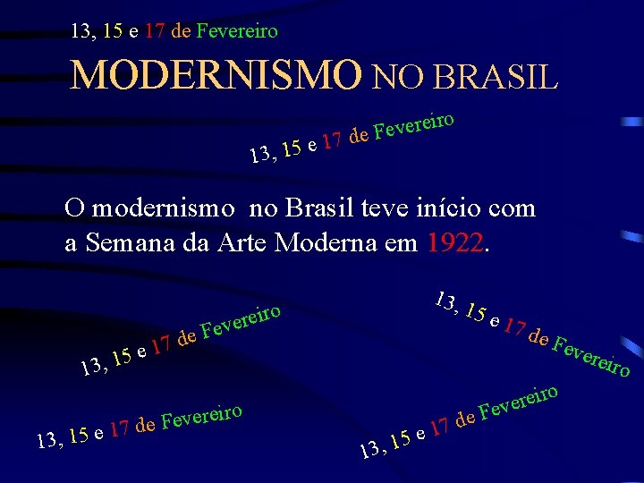 13, 15 e 17 de Fevereiro MODERNISMO NO BRASIL 13, 15 e ere v