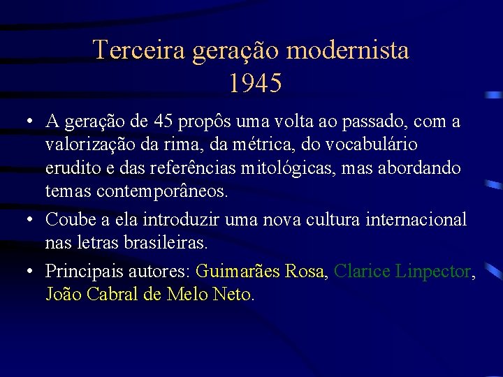 Terceira geração modernista 1945 • A geração de 45 propôs uma volta ao passado,