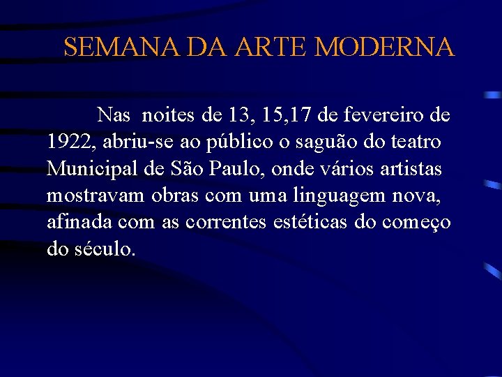 SEMANA DA ARTE MODERNA Nas noites de 13, 15, 17 de fevereiro de 1922,