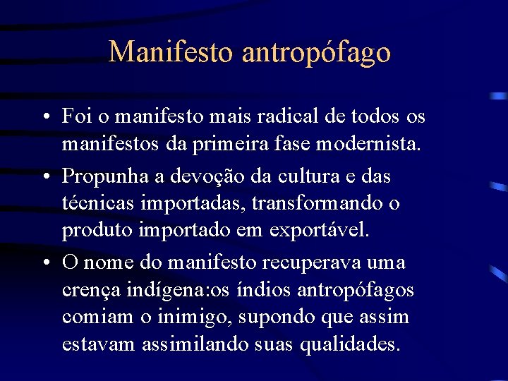 Manifesto antropófago • Foi o manifesto mais radical de todos os manifestos da primeira
