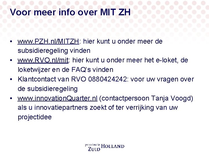 Voor meer info over MIT ZH • www. PZH. nl/MITZH: hier kunt u onder
