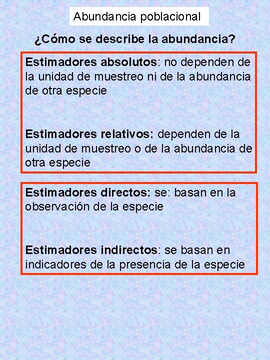 Abundancia poblacional ¿Cómo se describe la abundancia? Estimadores absolutos: no dependen de la unidad