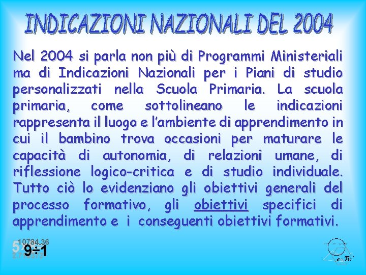 Nel 2004 si parla non più di Programmi Ministeriali ma di Indicazioni Nazionali per