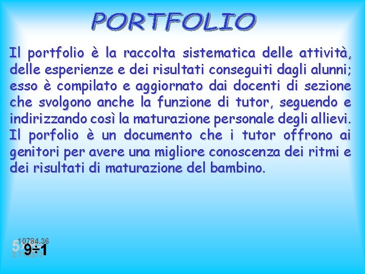 Il portfolio è la raccolta sistematica delle attività, delle esperienze e dei risultati conseguiti