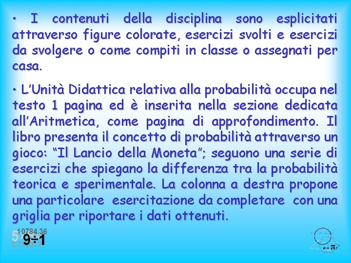  • I contenuti della disciplina sono esplicitati attraverso figure colorate, esercizi svolti e