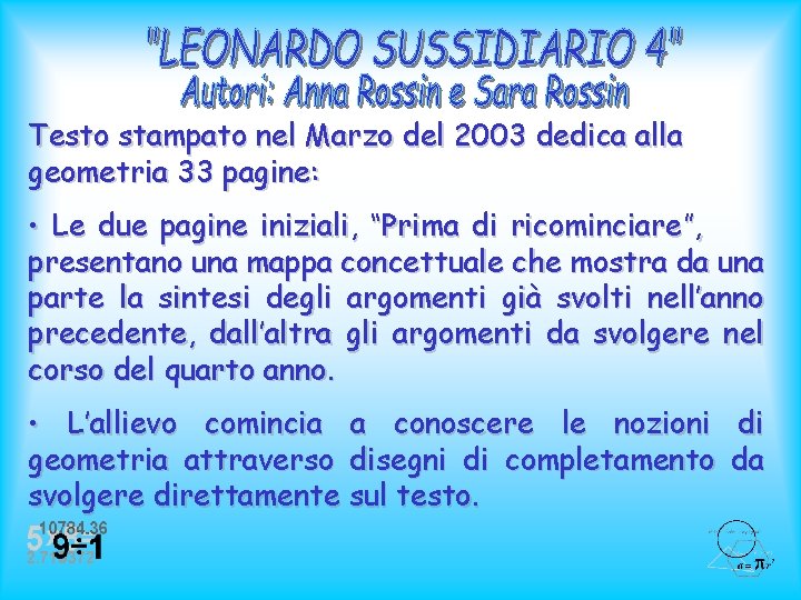 Testo stampato nel Marzo del 2003 dedica alla geometria 33 pagine: • Le due