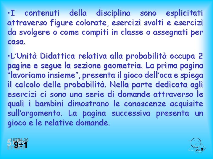  • I contenuti della disciplina sono esplicitati attraverso figure colorate, esercizi svolti e