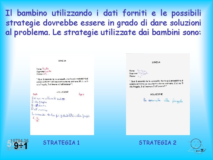 Il bambino utilizzando i dati forniti e le possibili strategie dovrebbe essere in grado