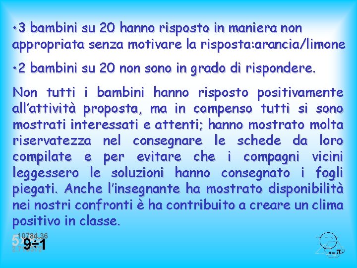  • 3 bambini su 20 hanno risposto in maniera non appropriata senza motivare