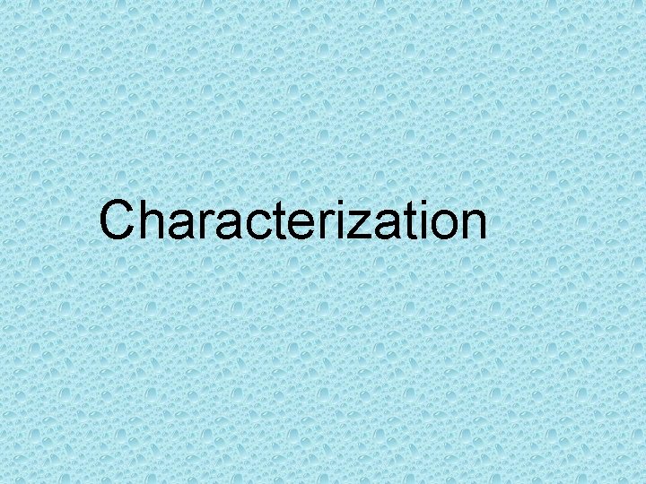 Characterization 