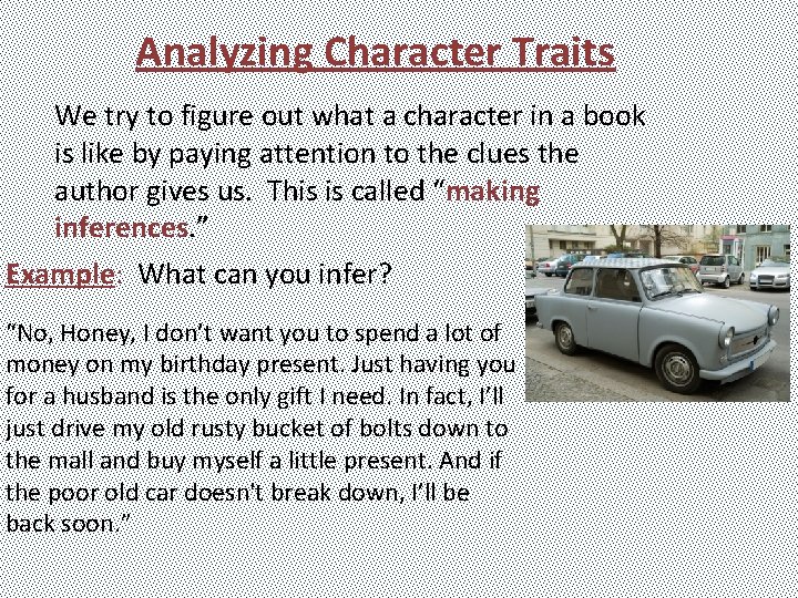 Analyzing Character Traits We try to figure out what a character in a book