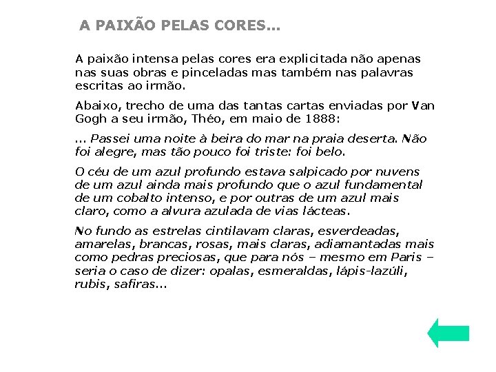 A PAIXÃO PELAS CORES. . . A paixão intensa pelas cores era explicitada não A PAIXÃO PELAS CORES. . . A paixão intensa pelas cores era explicitada não