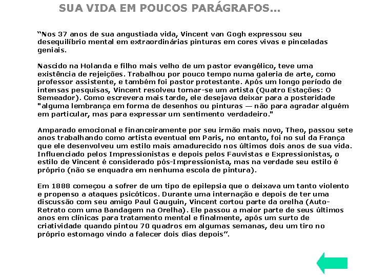 SUA VIDA EM POUCOS PARÁGRAFOS. . . “Nos 37 anos de sua angustiada vida,