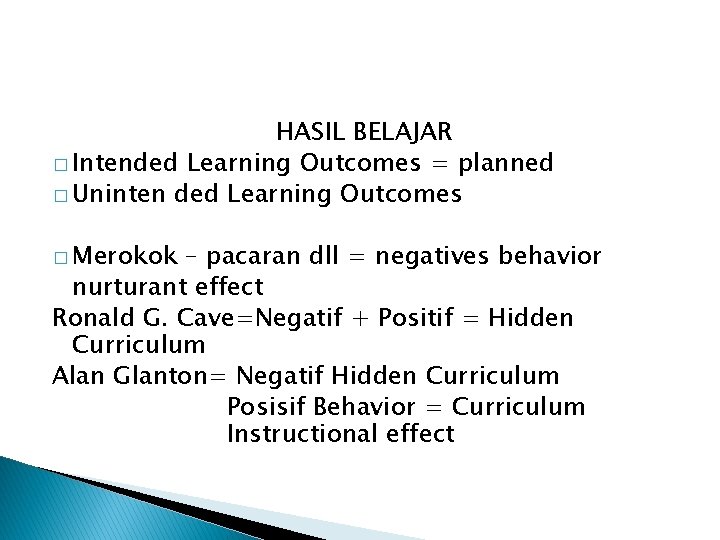 HASIL BELAJAR � Intended Learning Outcomes = planned � Uninten ded Learning Outcomes �