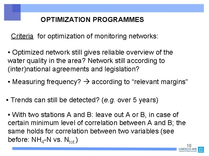 OPTIMIZATION PROGRAMMES Criteria for optimization of monitoring networks: • Optimized network still gives reliable