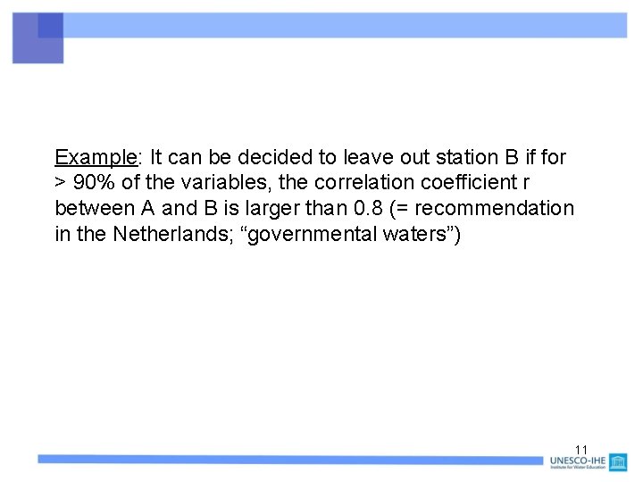 Example: It can be decided to leave out station B if for > 90%