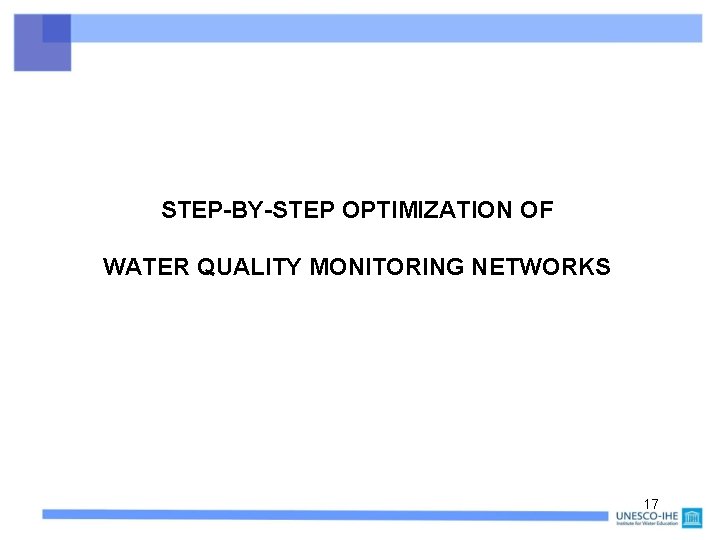 STEP-BY-STEP OPTIMIZATION OF WATER QUALITY MONITORING NETWORKS 17 