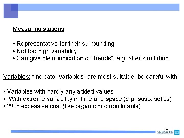 Measuring stations: • Representative for their surrounding • Not too high variability • Can