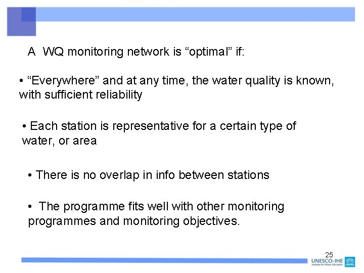 A WQ monitoring network is “optimal” if: • “Everywhere” and at any time, the