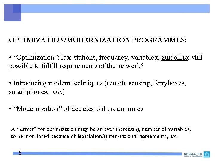 OPTIMIZATION/MODERNIZATION PROGRAMMES: • “Optimization”: less stations, frequency, variables; guideline: still possible to fulfill requirements