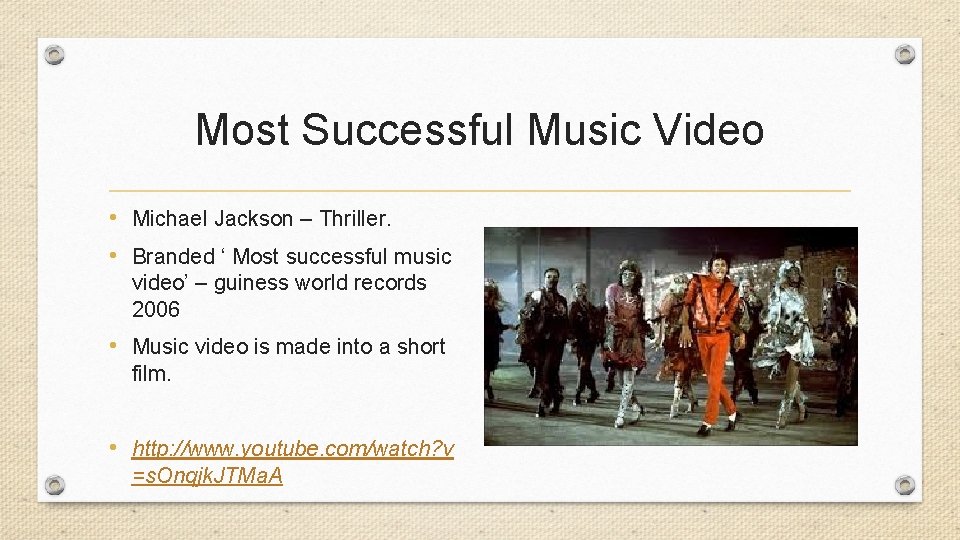 Most Successful Music Video • Michael Jackson – Thriller. • Branded ‘ Most successful