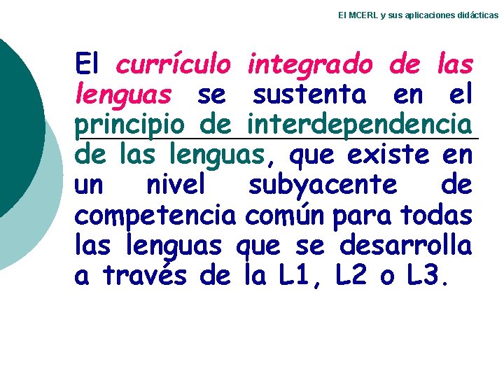 El MCERL y sus aplicaciones didácticas El currículo integrado de las lenguas se sustenta El MCERL y sus aplicaciones didácticas El currículo integrado de las lenguas se sustenta