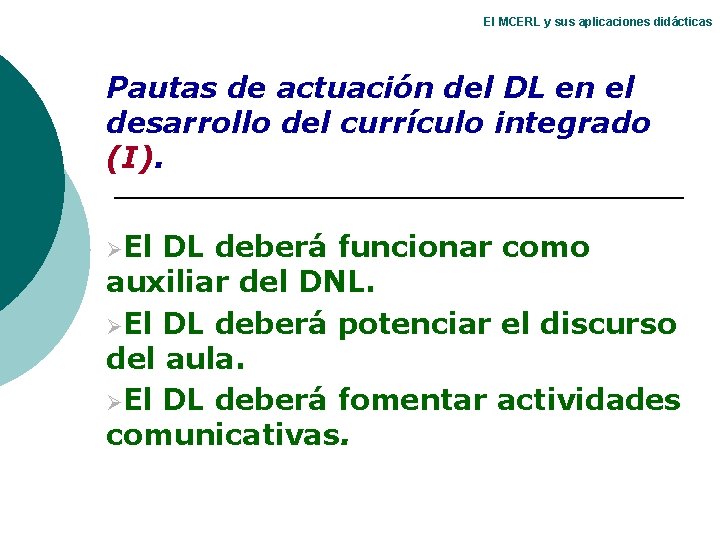 El MCERL y sus aplicaciones didácticas Pautas de actuación del DL en el desarrollo El MCERL y sus aplicaciones didácticas Pautas de actuación del DL en el desarrollo