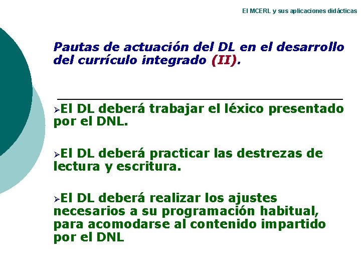 El MCERL y sus aplicaciones didácticas Pautas de actuación del DL en el desarrollo El MCERL y sus aplicaciones didácticas Pautas de actuación del DL en el desarrollo