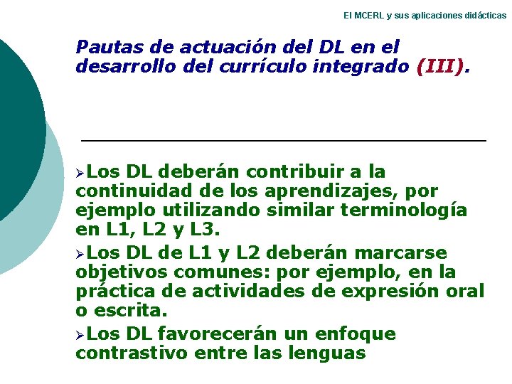 El MCERL y sus aplicaciones didácticas Pautas de actuación del DL en el desarrollo El MCERL y sus aplicaciones didácticas Pautas de actuación del DL en el desarrollo