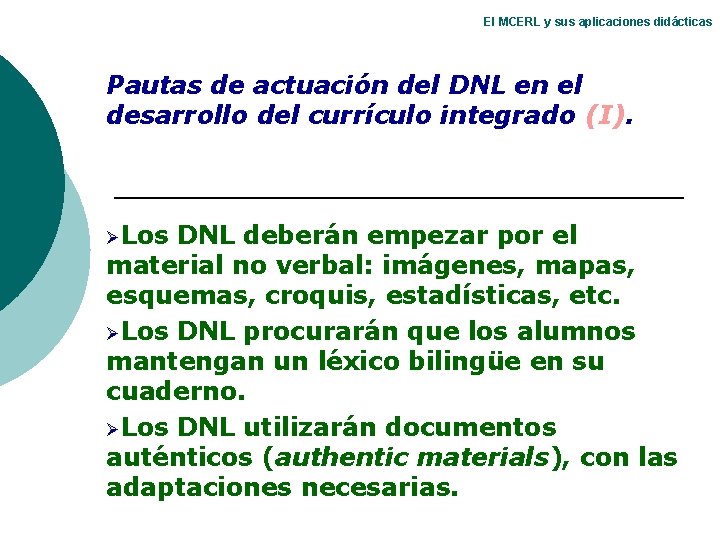 El MCERL y sus aplicaciones didácticas Pautas de actuación del DNL en el desarrollo El MCERL y sus aplicaciones didácticas Pautas de actuación del DNL en el desarrollo