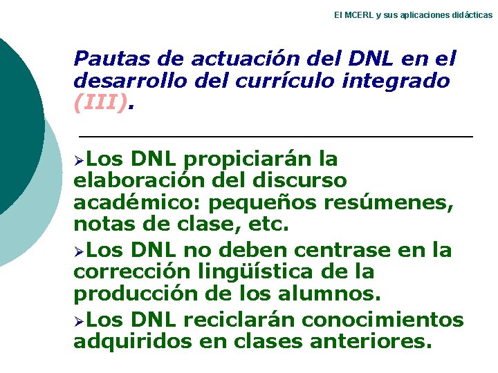 El MCERL y sus aplicaciones didácticas Pautas de actuación del DNL en el desarrollo El MCERL y sus aplicaciones didácticas Pautas de actuación del DNL en el desarrollo