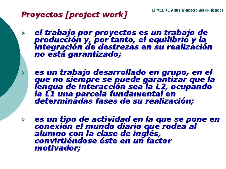 Proyectos [project work] El MCERL y sus aplicaciones didácticas Ø el trabajo por proyectos