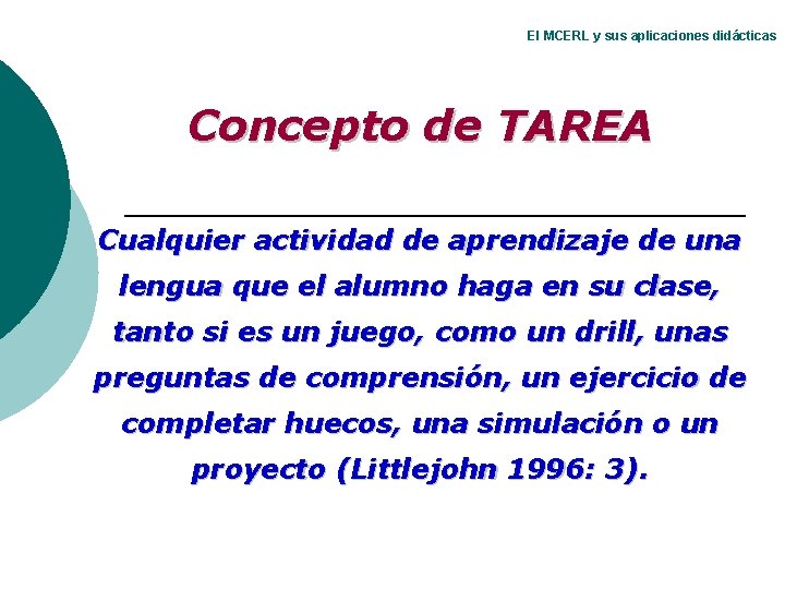 El MCERL y sus aplicaciones didácticas Concepto de TAREA Cualquier actividad de aprendizaje de El MCERL y sus aplicaciones didácticas Concepto de TAREA Cualquier actividad de aprendizaje de