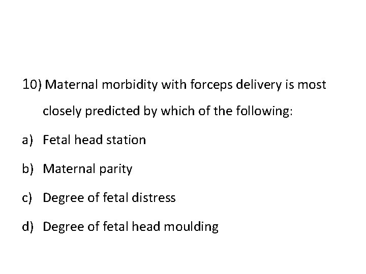 10) Maternal morbidity with forceps delivery is most closely predicted by which of the