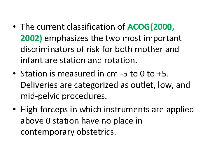 • The current classification of ACOG(2000, 2002) emphasizes the two most important discriminators