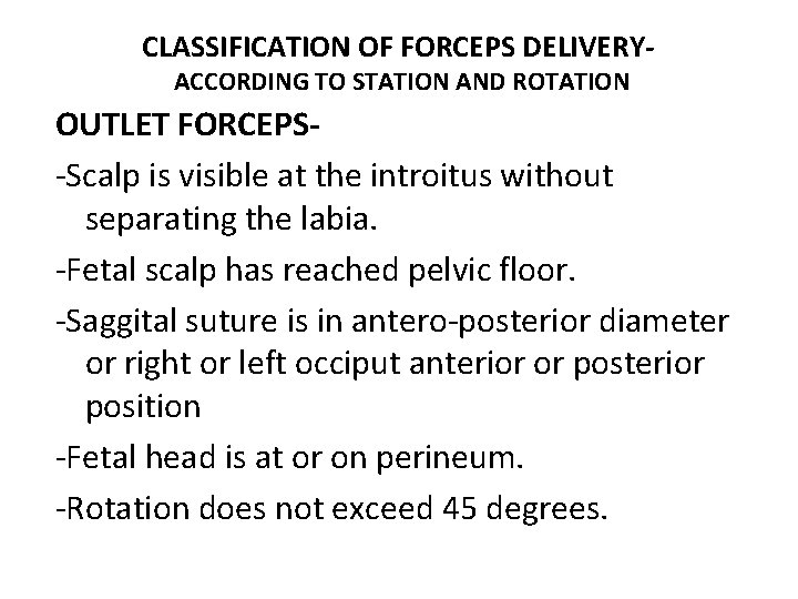 CLASSIFICATION OF FORCEPS DELIVERYACCORDING TO STATION AND ROTATION OUTLET FORCEPS-Scalp is visible at the