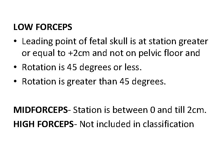 LOW FORCEPS • Leading point of fetal skull is at station greater or equal