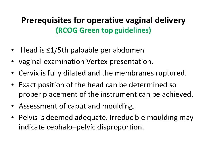Prerequisites for operative vaginal delivery (RCOG Green top guidelines) Head is ≤ 1/5 th