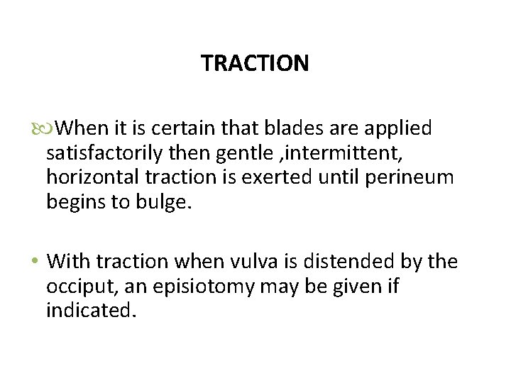 TRACTION When it is certain that blades are applied satisfactorily then gentle , intermittent,