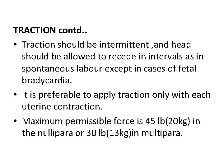TRACTION contd. . • Traction should be intermittent , and head should be allowed