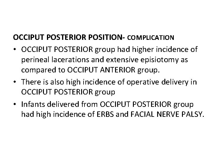 OCCIPUT POSTERIOR POSITION- COMPLICATION • OCCIPUT POSTERIOR group had higher incidence of perineal lacerations